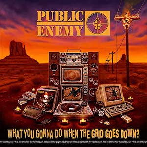 Public Enemy - What You Gonna Do When The Grid Goes Down