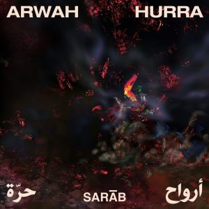 Arwah Hurra - SARAB (2021- Sarab et Matrisse Production)