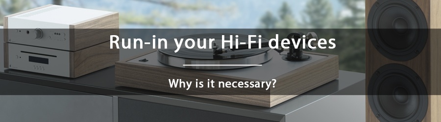 Why is it necessary to run-in Hi-Fi devices