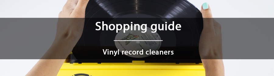 Vinyl record cleaners – advice before you make any purchase