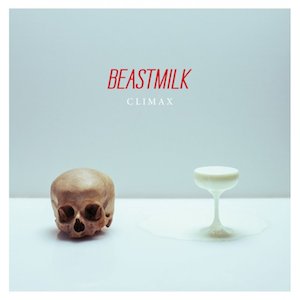 Beastmilk - Climax