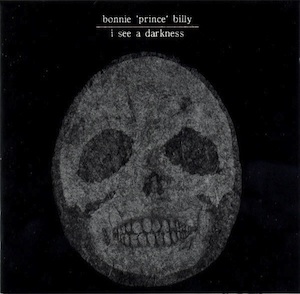 BONNIE PRINCE BILLY - I See a Darkness