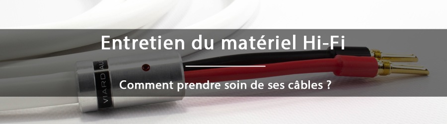 Comment prendre soin de ses câbles Hi-Fi