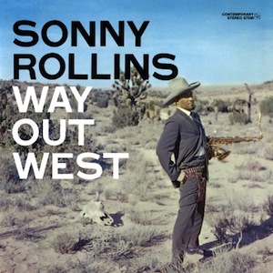 SONNY ROLLINS « Way out west »